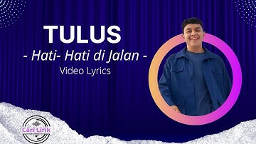 Tulus - Hati Hati di Jalan ( Unofficial Video Lyrics )