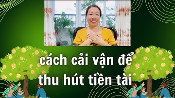 Cách đổi vận để thu hút tiền bạc/ Thanh Hoa Official