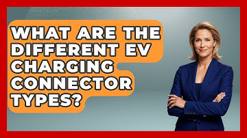 What Are The Different EV Charging Connector Types? - Emerging Tech Insider