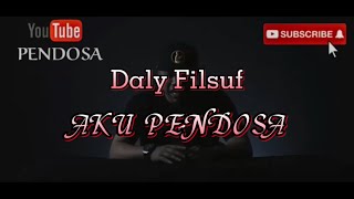 AKU PENDOSA (Lirik) - Versi Sahabat : Song Daly filsuf