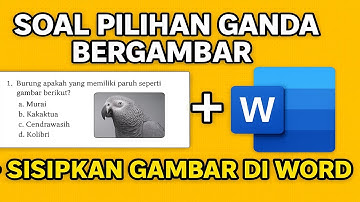 Cara Menyisipkan Gambar ke Soal Pilihan Ganda di Word | Tutorial Guru & Siswa 📄🖼️