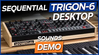 SEQUENTIAL TRIGON-6 DESKTOP -new analog SYNTH beast (SOUNDS DEMO, no talking)