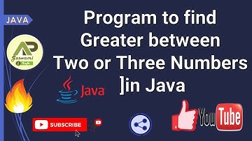 Program to find Greater between Two or Three Numbers in Java by Amrut Sir