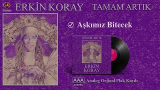 ERKİN KORAY - AŞKIMIZ BİTECEK