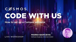 Cosmos Code With Us - Setting Up a Cosmos Validator