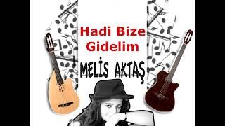Melis Aktaş - Hadi Bize Gidelim (Ahmet Kaya) Mutlu Yıllar :)