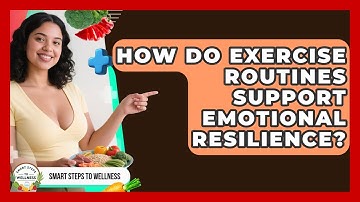 How Do Exercise Routines Support Emotional Resilience? | Smart Steps to Wellness News
