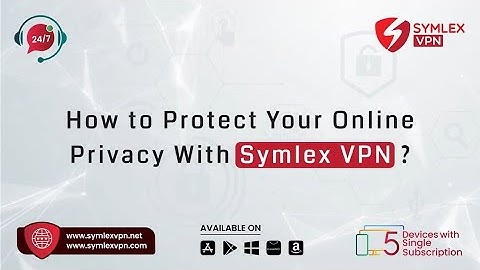 How to Protect Your Online Privacy With Symlex VPN | Online Privacy | Best VPN Services