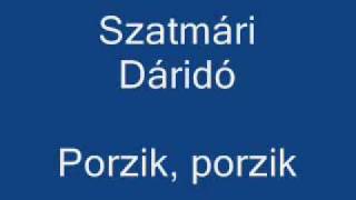 Video thumbnail of "Szatmári Dáridó - Porzik, porzik"