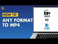 How To Convert Any Video File To MP4?