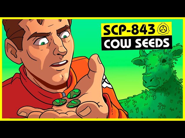 SCP-843 - Cow Seeds.