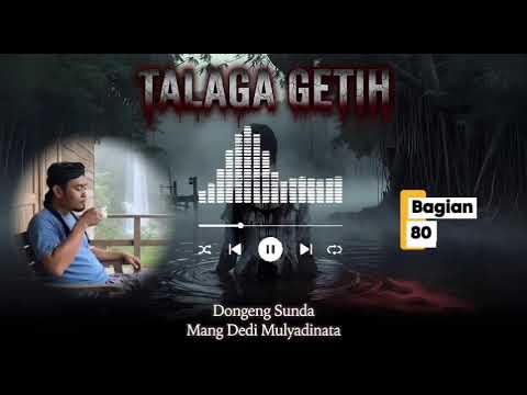 TALAGA GETIH 80 | JURIG HULU | DONGENG SUNDA | ALM MANG DEDI MULYADINATA