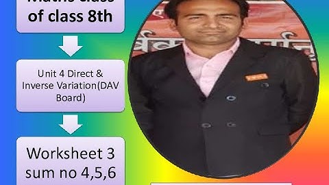 CLASS 8TH II DAV MATHS II UNIT 4 II DIRECT & INVERSE VARIATION II WS 3 II SUM NO 4,5,6 II PART 11
