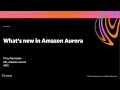 AWS re:Invent 2020: What’s new in Amazon Aurora