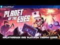 Planet of the eyes  walkthrough  platinum trophy guide trophy guide rus199410 ps4