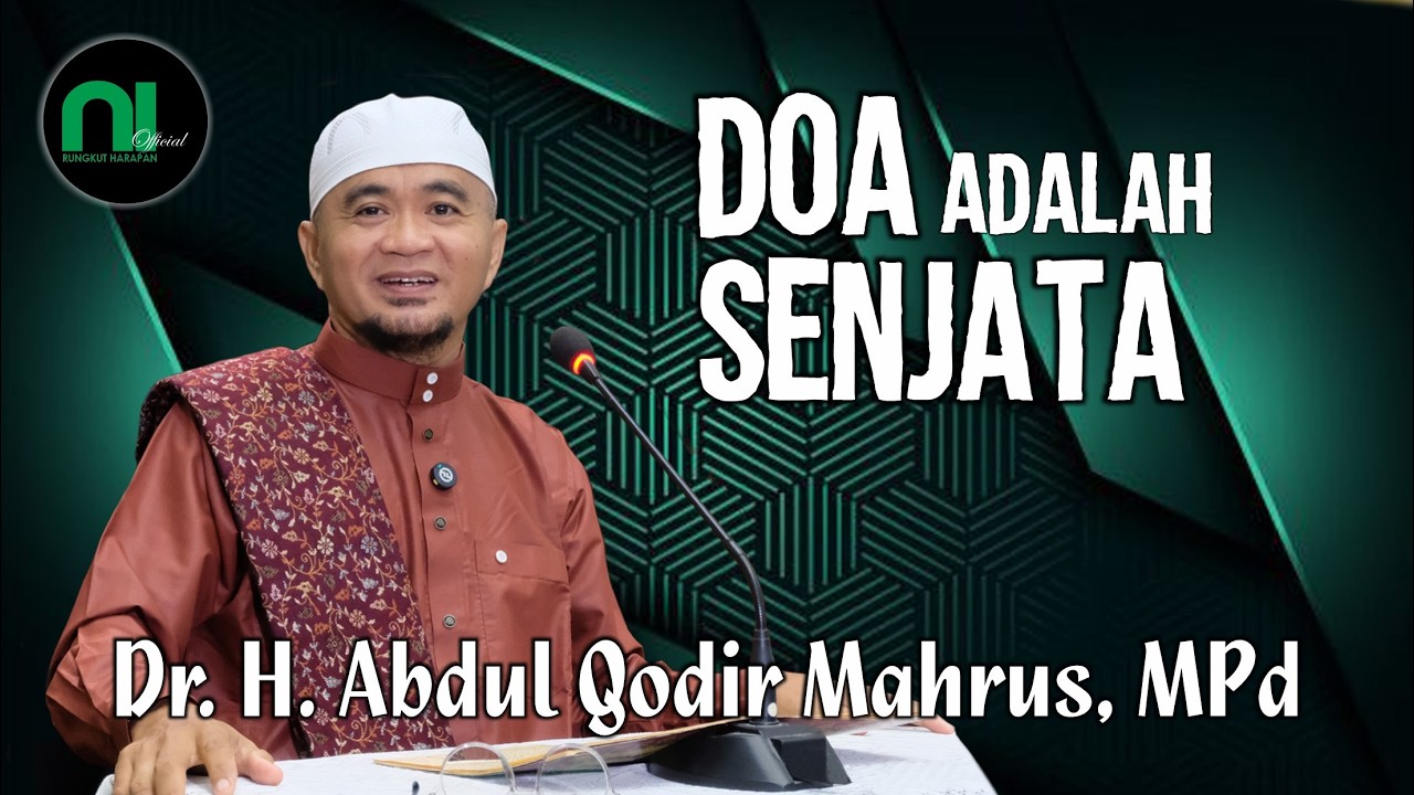 Doa Adalah Senjata | Kajian Islam | Dr. H. Abdul Qodir Mahrus, MPd.