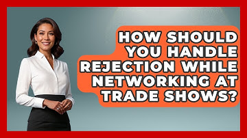 How Should You Handle Rejection While Networking At Trade Shows? - Conventions Network
