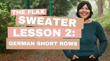 Flax Sweater Tutorial Lesson 2: German Short Rows