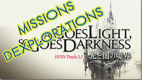 Final Fantasy XIV Heavensward - Missions Explorations - Patch 3.1 [PREVIEW]