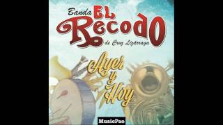 Ayer y hoy (letra) - Banda el recodo