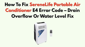 How To Fix SereneLife Portable Air Conditioner E4 Error Code – Drain Overflow Or Water Level Fix