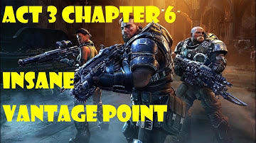Act 3 Chapter 6 - Vantage Point - Insane Difficulty Gears Tactics