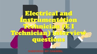 Details Electrical and Instrumentation Technician (E I Technician) interview questions News