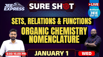 JEE EXPRESS | SURE SHOT | Sets, Relations and Functions | Organic CHEMISTRY Nomenclature | PYQ JEE