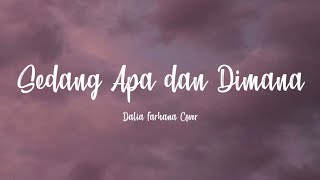 Sedang Apa dan Dimana - Dalia Farhana Cover (Lyrics)