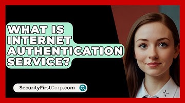 What Is Internet Authentication Service? - SecurityFirstCorp.com