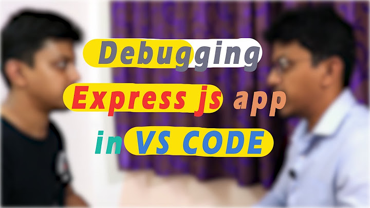 How To Debug Express Js Application In VS Code- 2 Ways