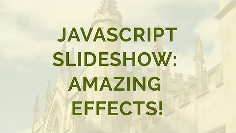 Javascript Slideshow: Amazing Effects!