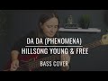 Da Da (Phenomena) - Hillsong Young &amp; Free (BASS COVER)