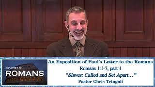 Romans 1:1-7, Pt 1 ~ "Slaves: Called and Set Apart"