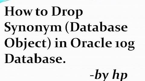 How to Drop Synonym (Database Object) in Oracle 10g Database.