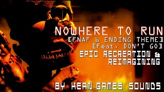 Nowhere to Run [FNaF 6 Ending Theme] (Feat. Don't Go) Epic Recreation & Reimagining