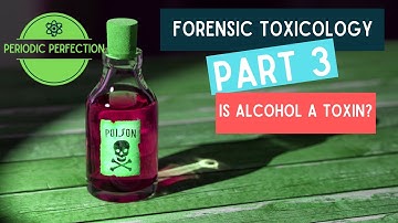Forensic Toxicology Part 3 Alcohol and Toxicology