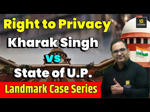 Kharak Singh vs State of U.P. | Right to privacy | Landmark Case Series | Utkarsh Law Classes