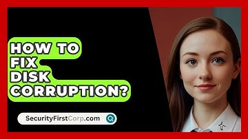 How To Fix Disk Corruption? - SecurityFirstCorp.com