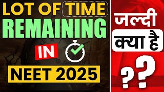 LOT of TIME Remaining in NEET 2025? 100% Wrong - Why?