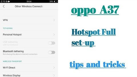 oppo A37 Hotspot Full set-up settings features how to use