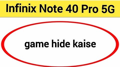 Infinix Note 40 Pro 5G me game hide kaise karen, how to hide games