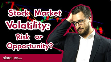 Stock Market Volatility: Risk or Opportunity?