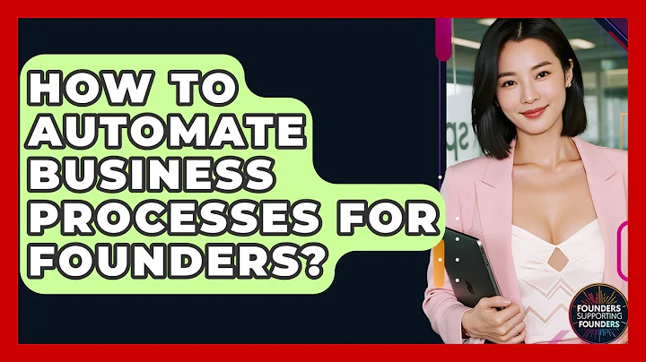 How To Automate Business Processes For Founders? - Founders Supporting Founders