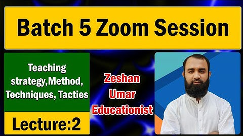 Teaching Strategy, Method, Techniques and Tactics by Zeshan Umar