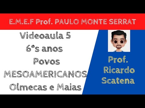 Videaula 5 para o 6º ano  - Tema: Sociedades Olmecas e Maias