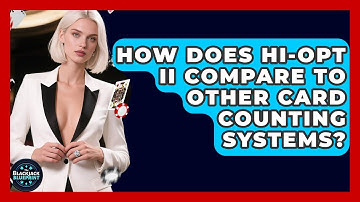How Does Hi-Opt II Compare To Other Card Counting Systems? - The Blackjack Blueprint
