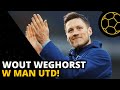 WOUT WEGHORST WYPOŻYCZONY DO UNITED - CO MOŻE WNIEŚĆ?