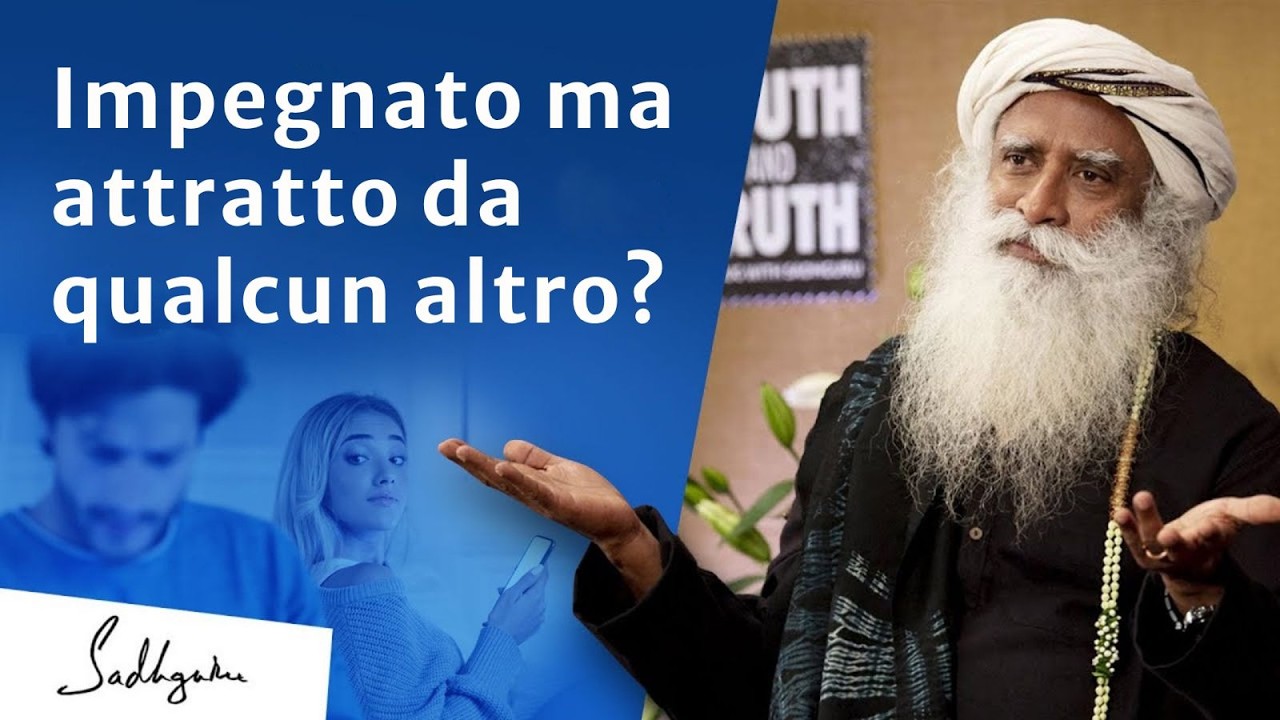 Impegnato ma attratto da qualcun altro? | Sadhguru Italiano