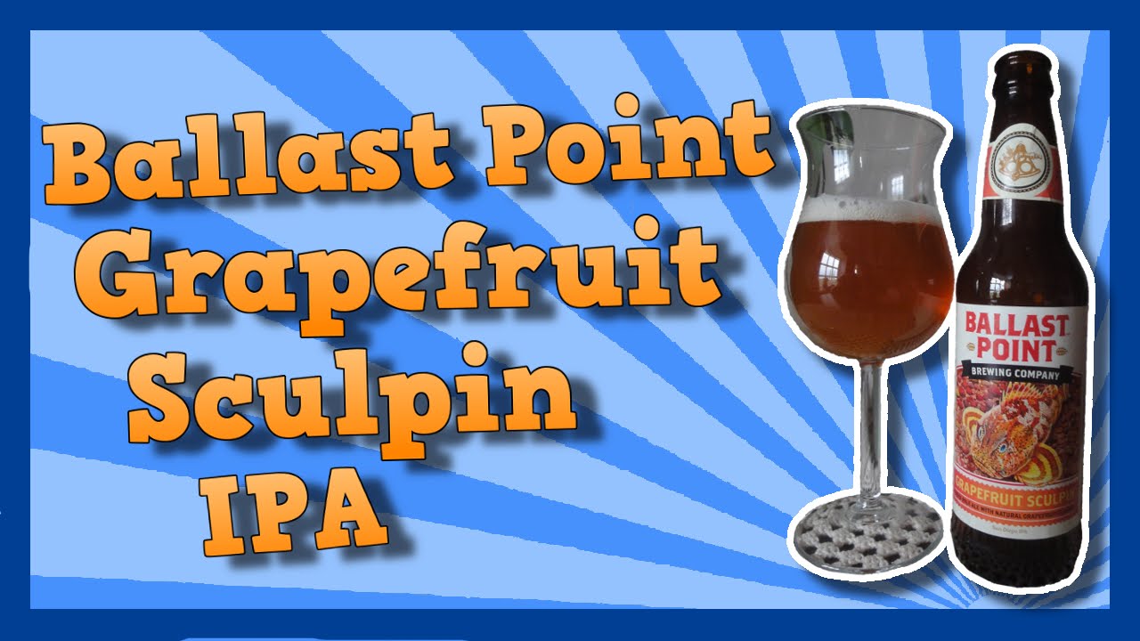TMOH Beer Review 1557 Ballast Point Grapefruit Sculpin IPA YouTube